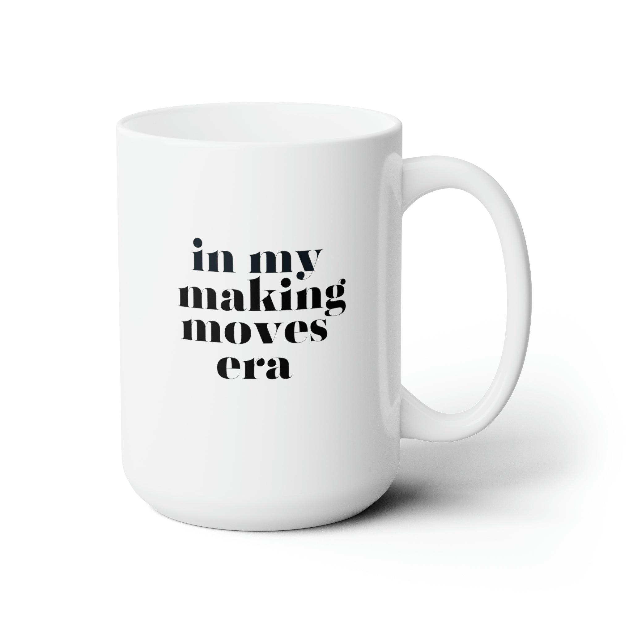 "In My Making Moves Era" 15oz inspirational mug, motivational tool to keep pursuing your goals