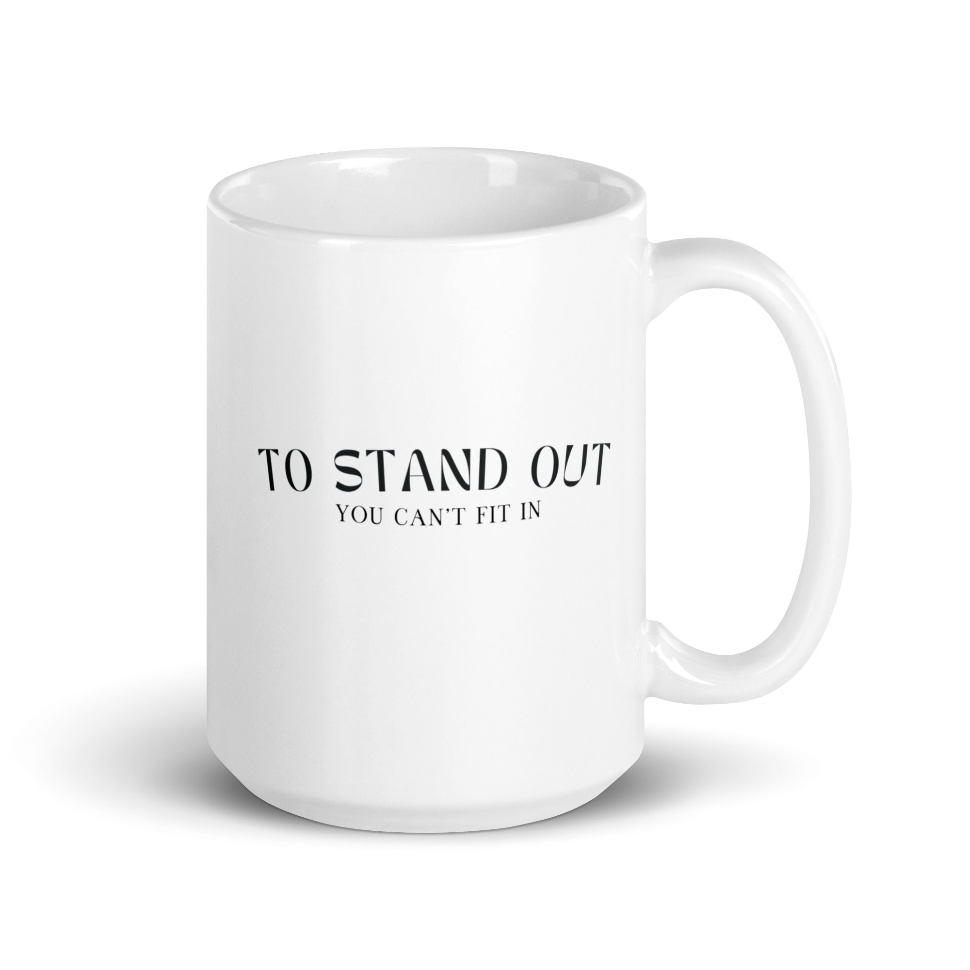 'To Stand Out You Can't Fit In' 15 oz Mug