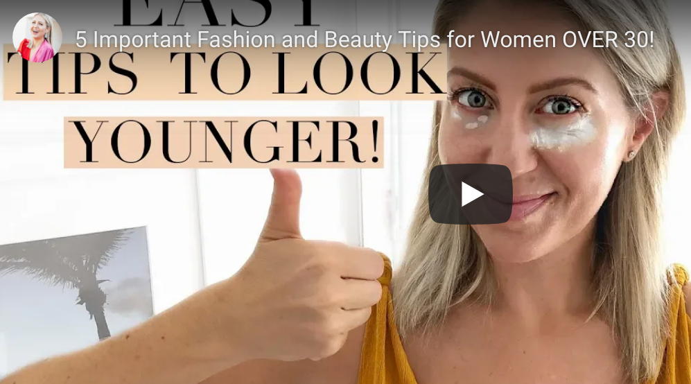 “5 Important Fashion and Beauty Tips for Women OVER 30!” video on my Lindsay’s Latest channel!