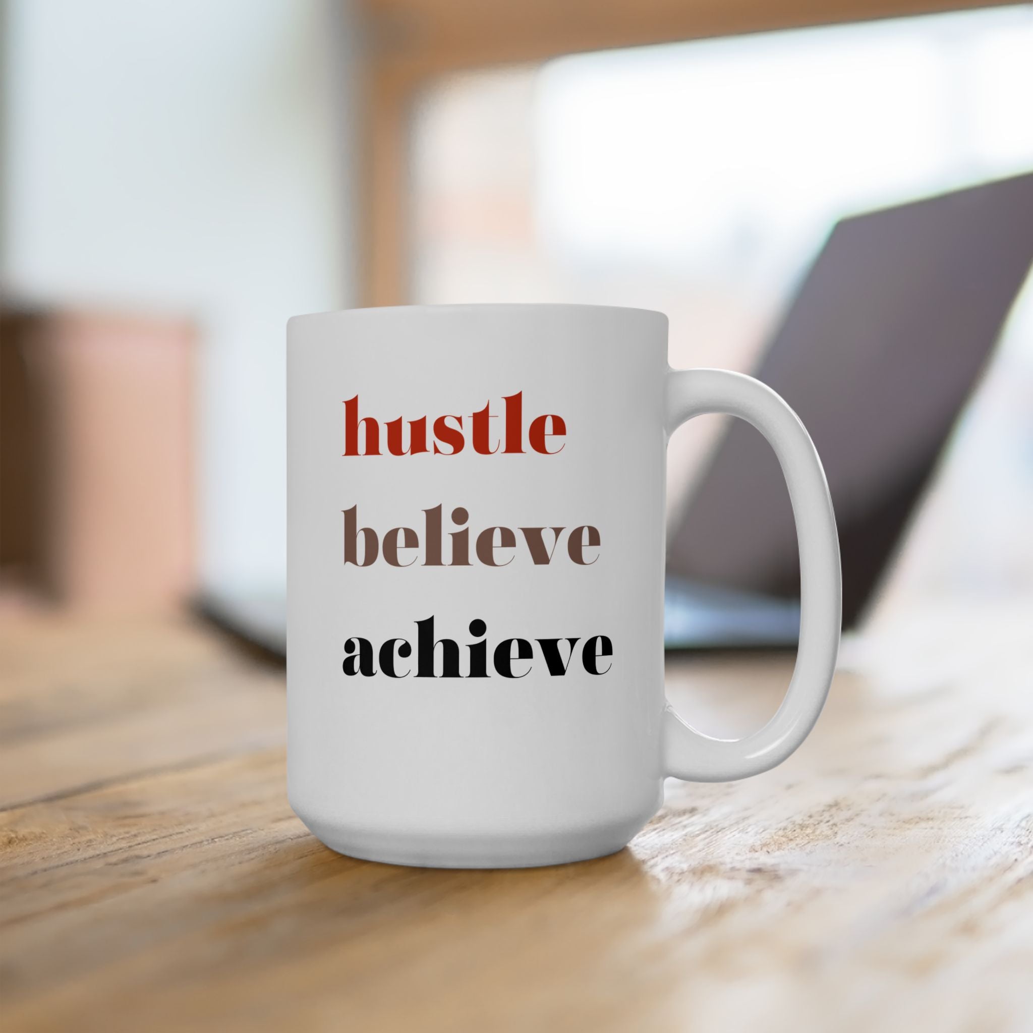 "Hustle Believe Achieve 15oz Mug inspirational motivational tool on wooden table"