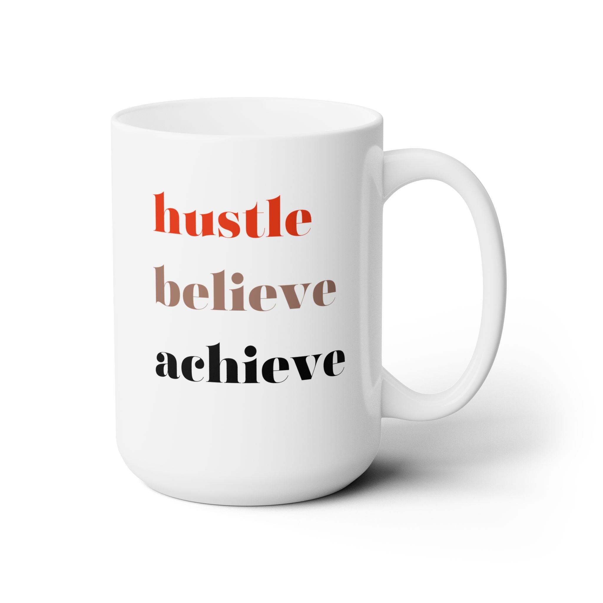 Hustle Believe Achieve motivational 15oz mug for inspiration and success.