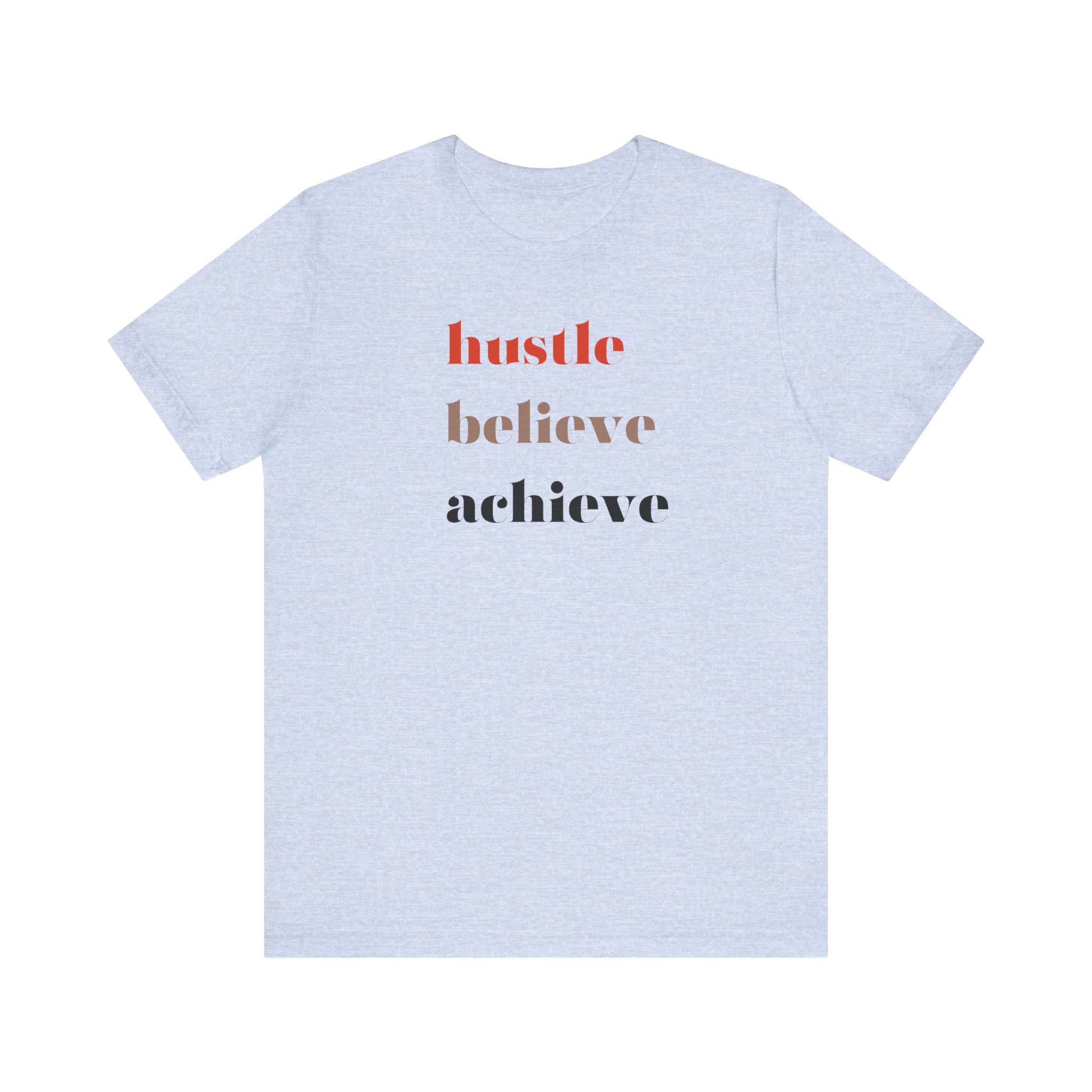 Shirt - Hustle, Believe, Achieve