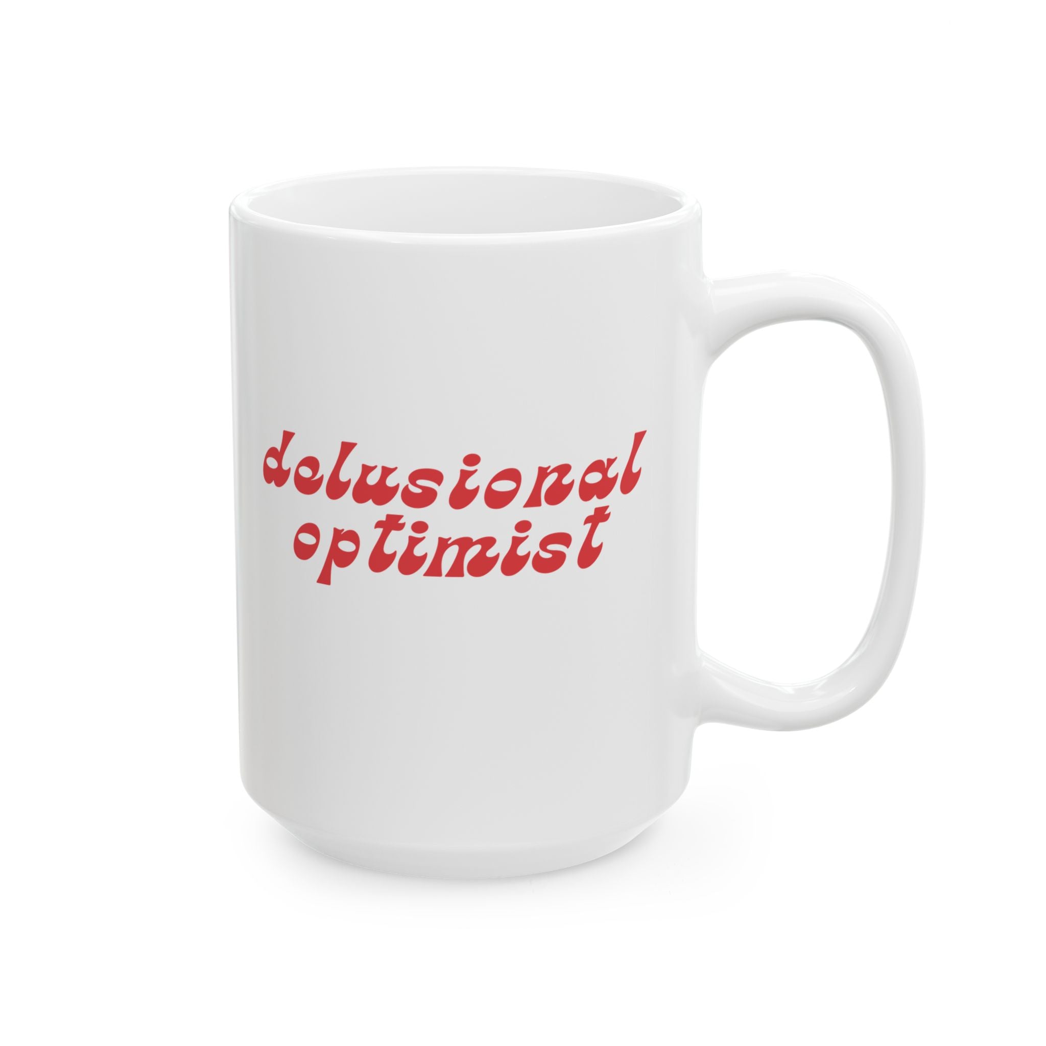 Delusional Optimist - 15oz Mug