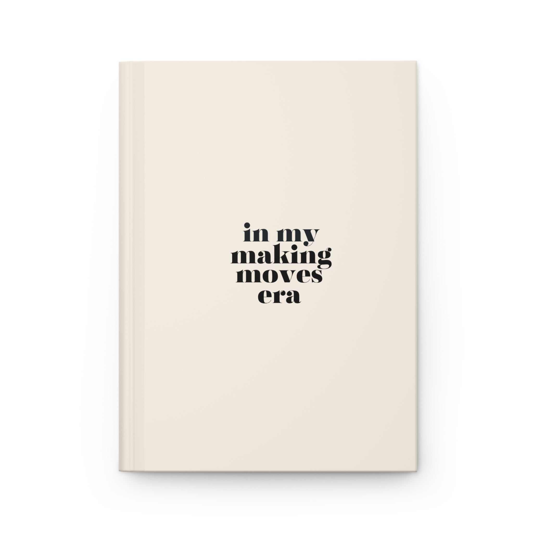 Hardcover Journal - In My Making Moves Era