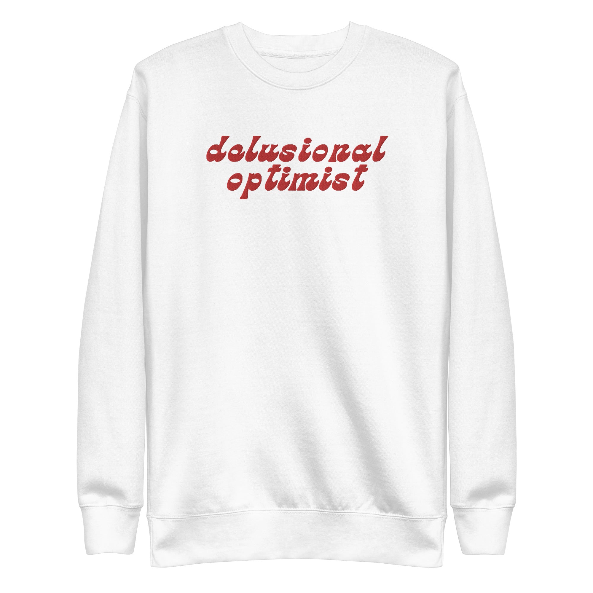 Delusional Optimist Embroidered Sweatshirt