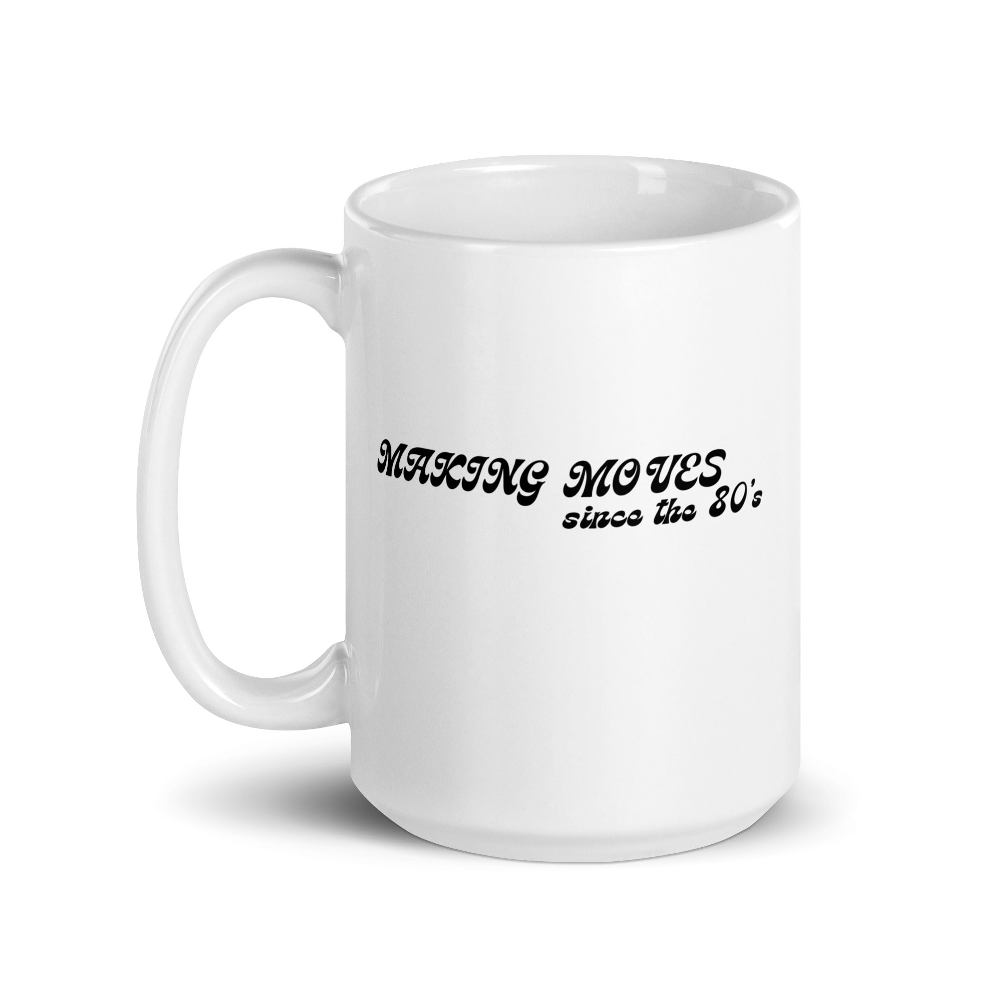 'Making Moves Since the 80s' 15 oz Mug