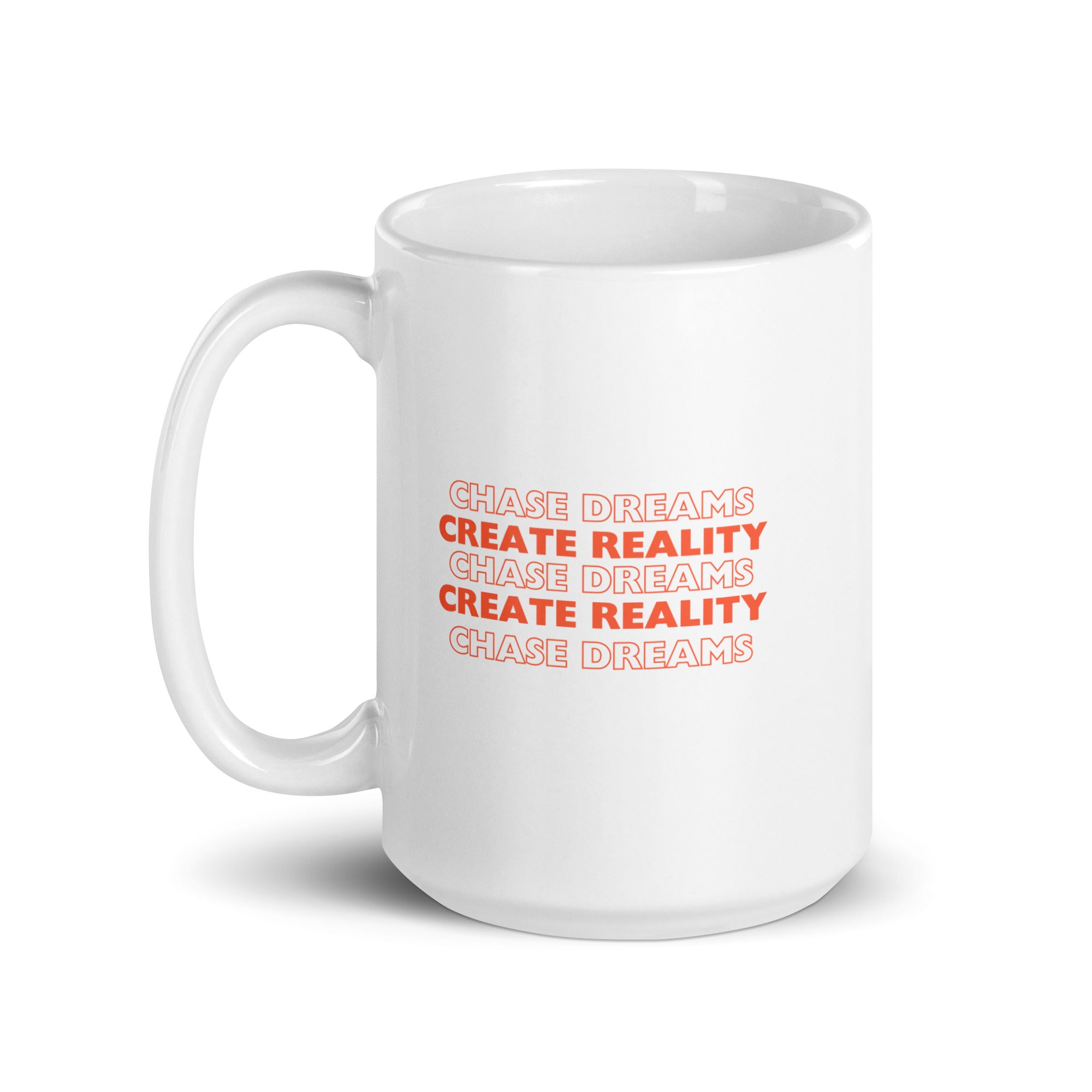 'Chase Dreams, Create Realty' 15 oz Mug