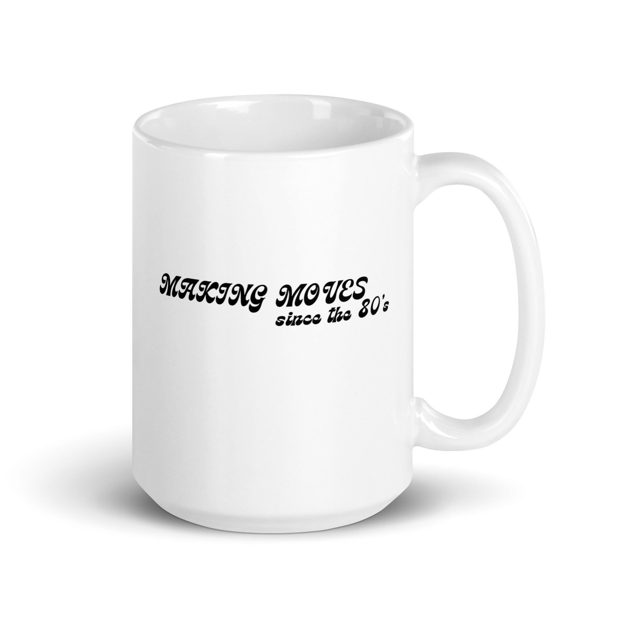 'Making Moves Since the 80s' 15 oz Mug